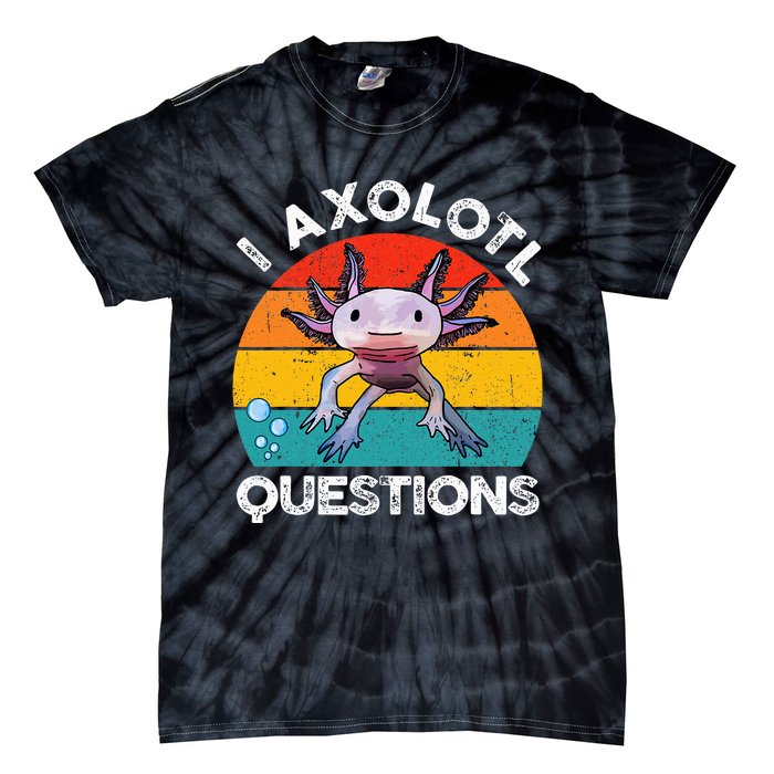 Axolotl I Axolotl Questions Retro Cute Axolotl Tie-Dye T-Shirt