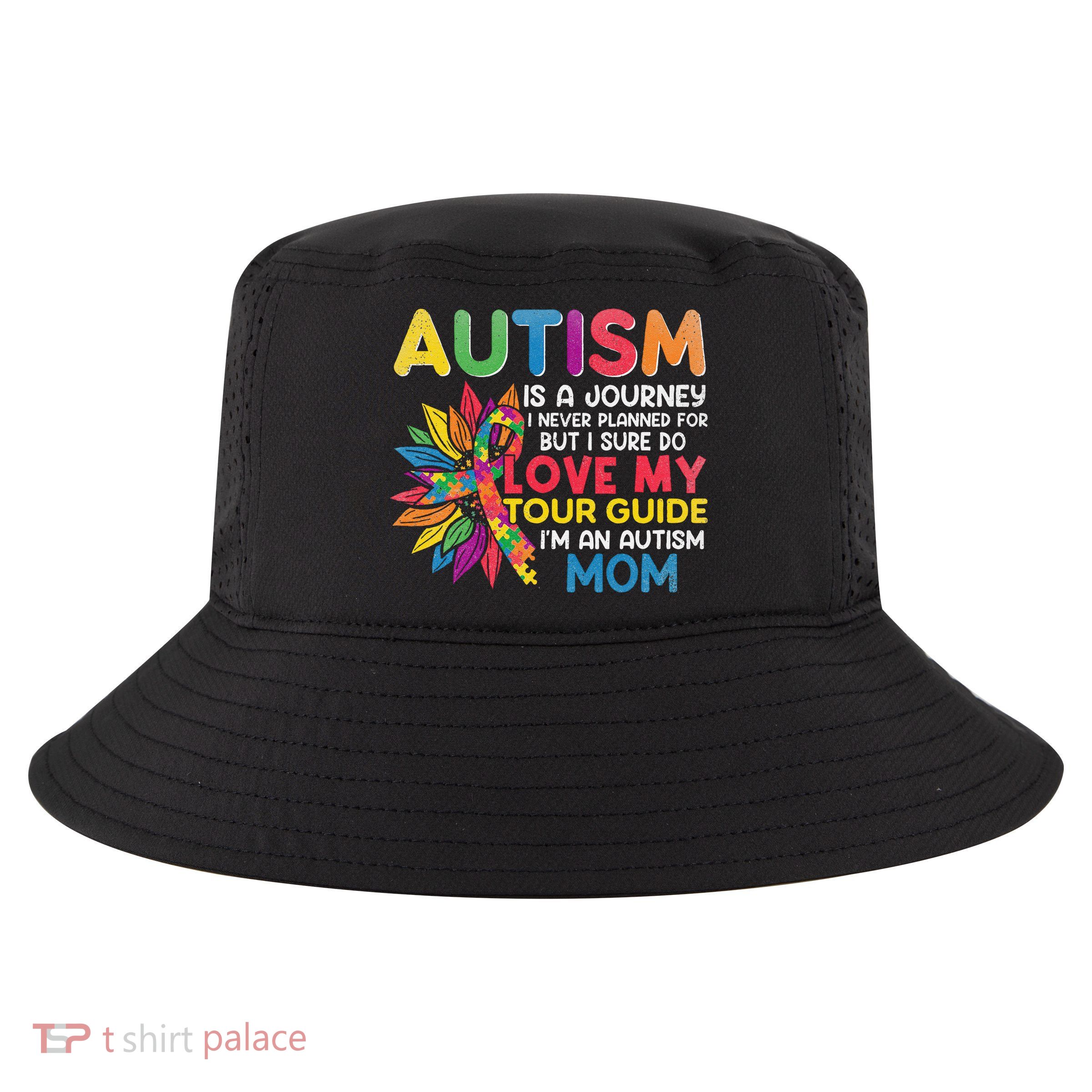 Autism Is A Journey I Never Planned Love My Guide Mom Cool Comfort Performance Bucket Hat