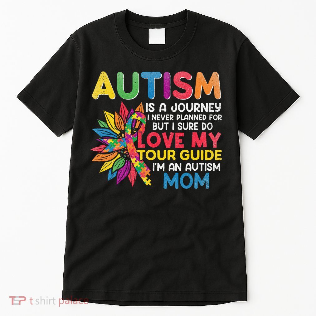Autism Is A Journey I Never Planned Love My Guide Mom Tall T-Shirt