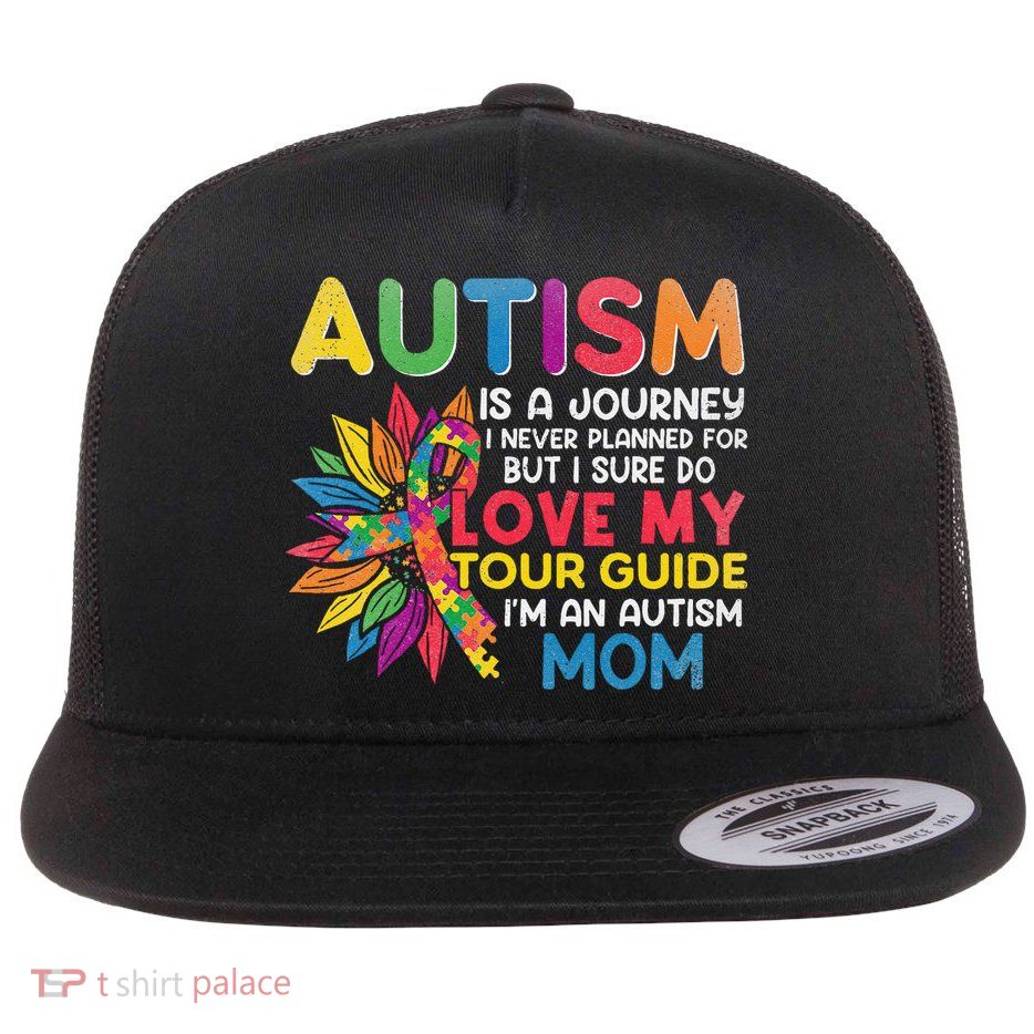 Autism Is A Journey I Never Planned Love My Guide Mom Flatbill Hat