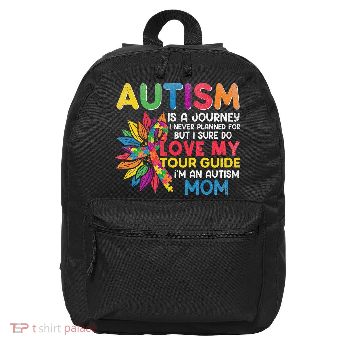 Autism Is A Journey I Never Planned Love My Guide Mom 16 in Basic Backpack