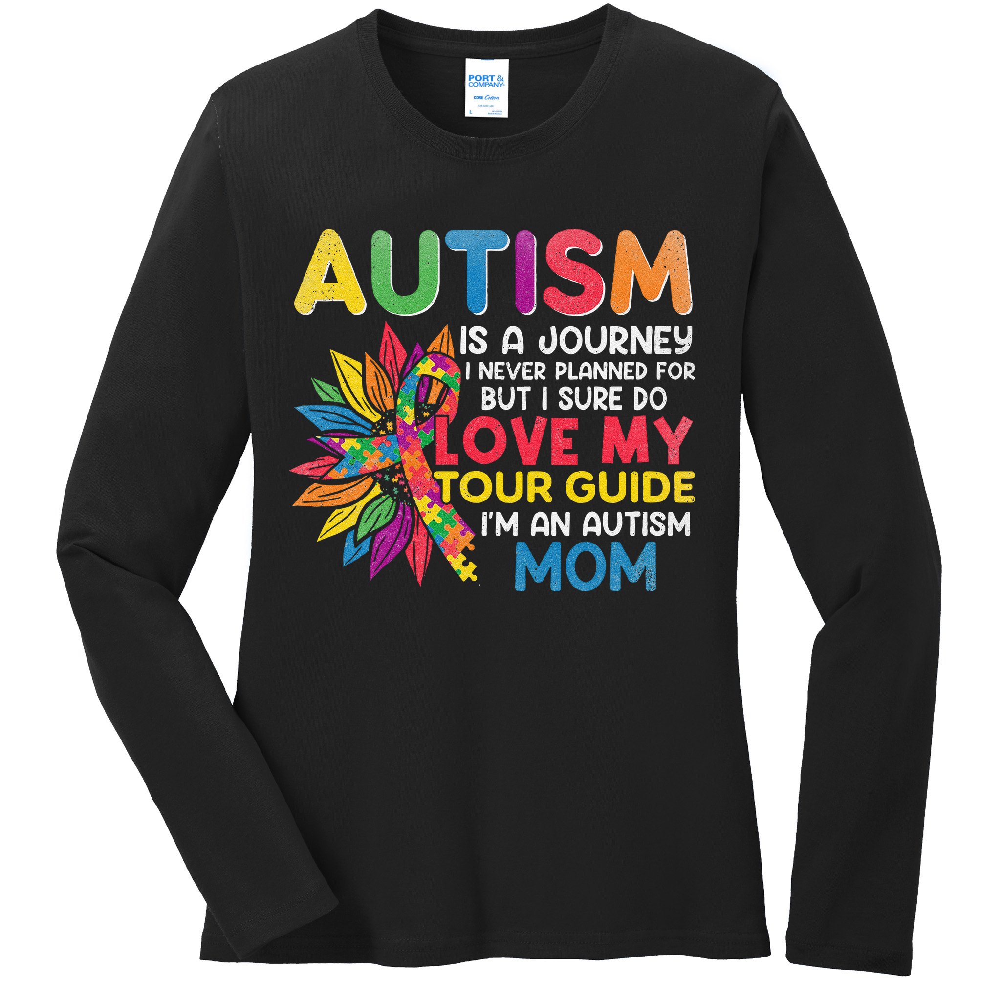 Autism Is A Journey I Never Planned Love My Guide Mom Ladies Long Sleeve Shirt
