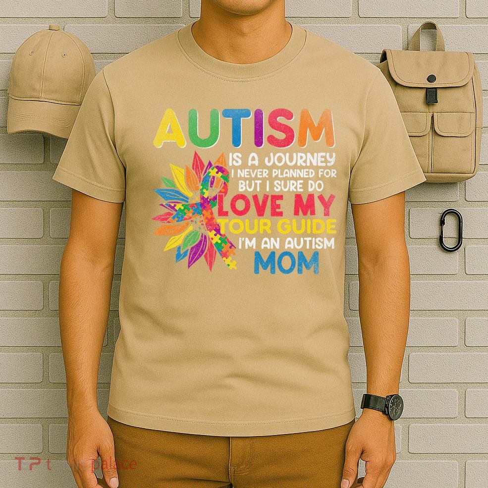 Autism Is A Journey I Never Planned Love My Guide Mom T-Shirt