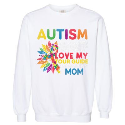 Autism Is A Journey I Never Planned Love My Guide Mom Garment-Dyed Sweatshirt