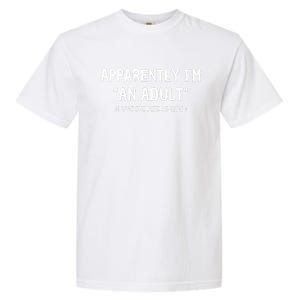 Apparently IM An Adult I Was Shocked As Well Garment-Dyed Heavyweight T-Shirt