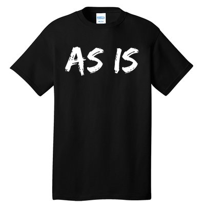 As Is Tall T-Shirt