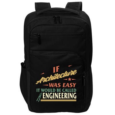Architect If Architecture Easy Called Engineering Graduation Cute Gift Impact Tech Backpack