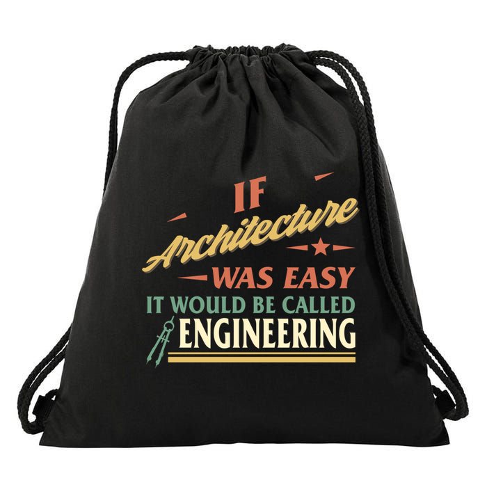 Architect If Architecture Easy Called Engineering Graduation Cute Gift Drawstring Bag