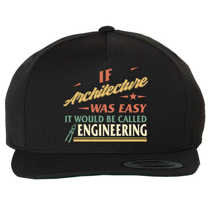 Architect If Architecture Easy Called Engineering Graduation Cute Gift Wool Snapback Cap