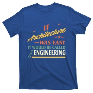 Architect If Architecture Easy Called Engineering Graduation Cute Gift T-Shirt