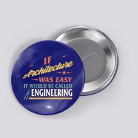 Architect If Architecture Easy Called Engineering Graduation Cute Gift Button