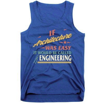 Architect If Architecture Easy Called Engineering Graduation Cute Gift Tank Top