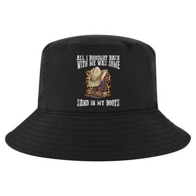 All I Brought Back With Me Was Some Sand In My Boots Cool Comfort Performance Bucket Hat