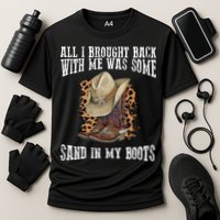 All I Brought Back With Me Was Some Sand In My Boots Performance Shirt