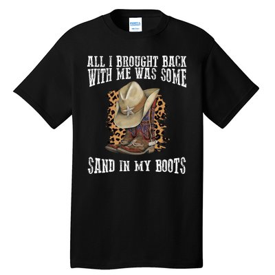 All I Brought Back With Me Was Some Sand In My Boots Tall T-Shirt