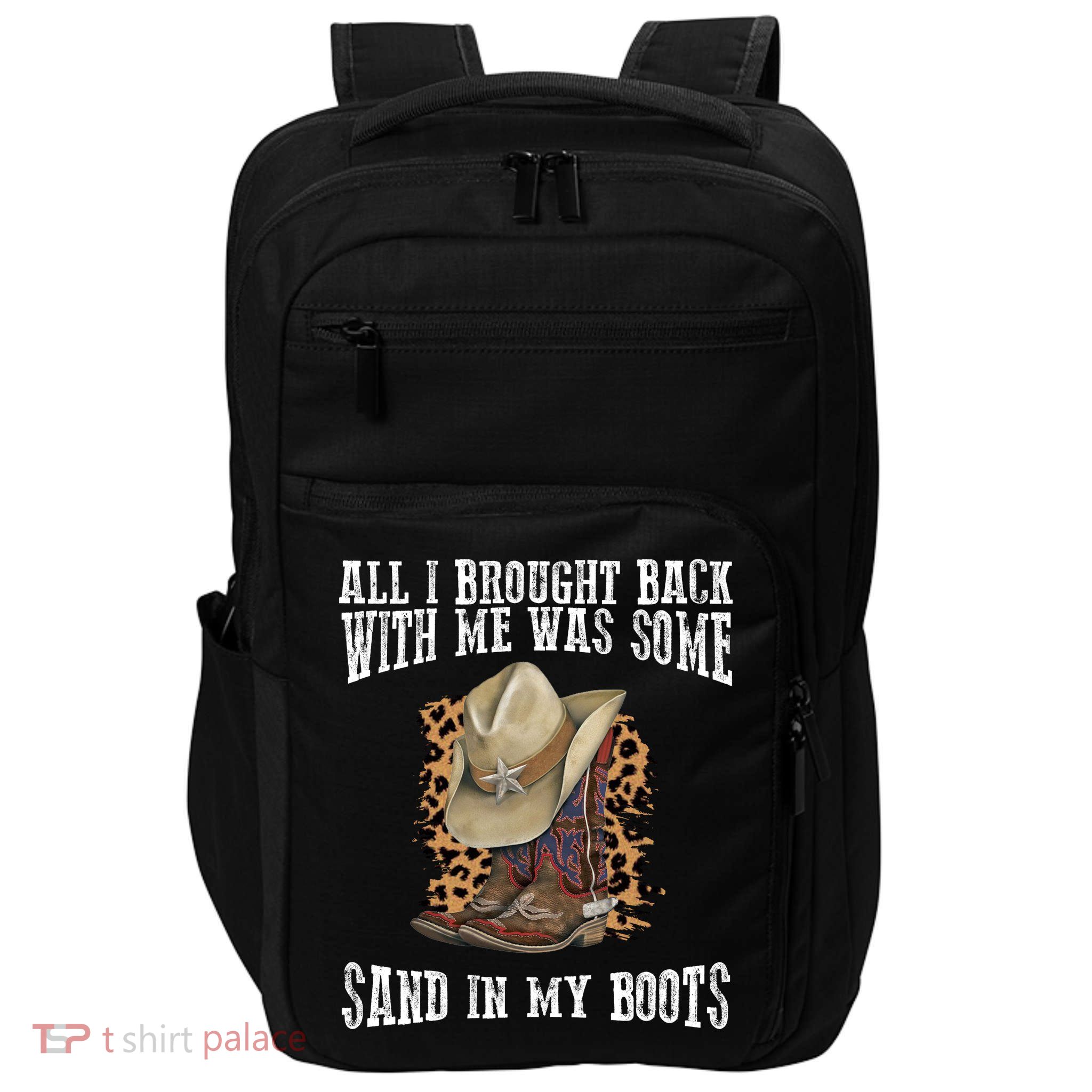 All I Brought Back With Me Was Some Sand In My Boots Impact Tech Backpack