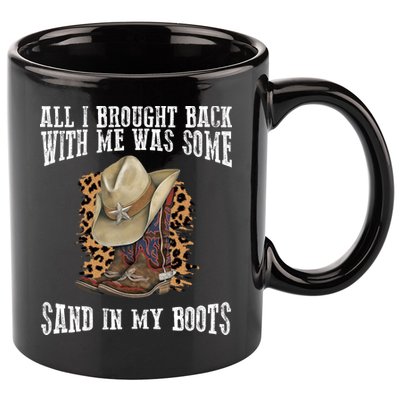 All I Brought Back With Me Was Some Sand In My Boots 11oz C Handle Ceramic Mug
