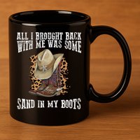 All I Brought Back With Me Was Some Sand In My Boots 11oz C Handle Ceramic Mug