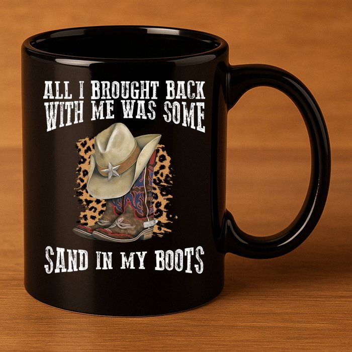 All I Brought Back With Me Was Some Sand In My Boots 11oz C Handle Ceramic Mug