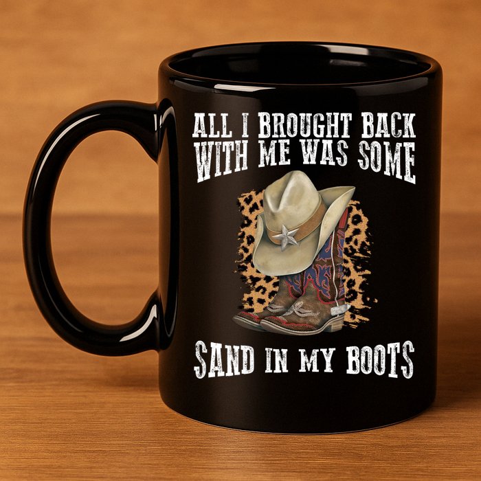 All I Brought Back With Me Was Some Sand In My Boots 11oz C Handle Ceramic Mug