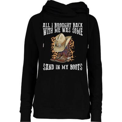 All I Brought Back With Me Was Some Sand In My Boots Womens Funnel Neck Pullover Hood