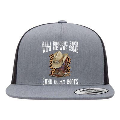 All I Brought Back With Me Was Some Sand In My Boots Flat Bill Trucker Hat