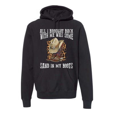 All I Brought Back With Me Was Some Sand In My Boots Premium Hoodie