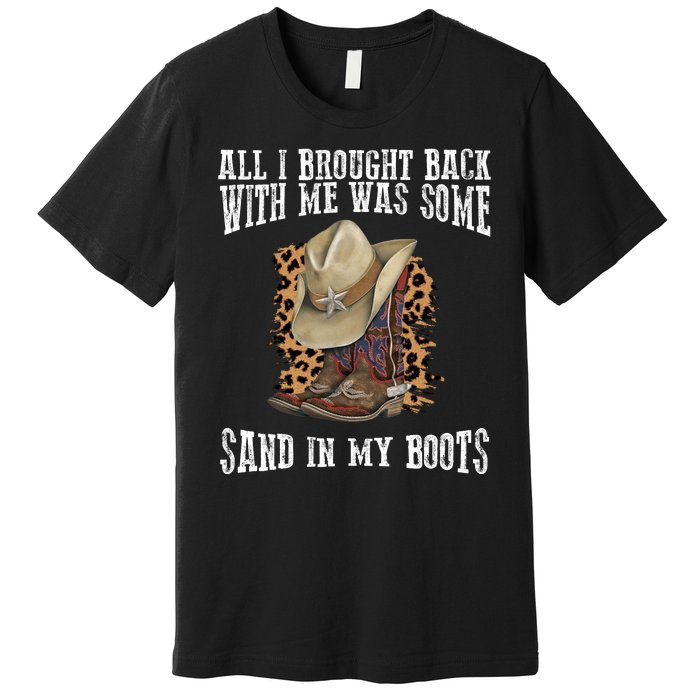 All I Brought Back With Me Was Some Sand In My Boots Premium T-Shirt