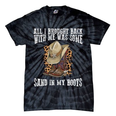 All I Brought Back With Me Was Some Sand In My Boots Tie-Dye T-Shirt