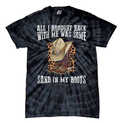 All I Brought Back With Me Was Some Sand In My Boots Tie-Dye T-Shirt