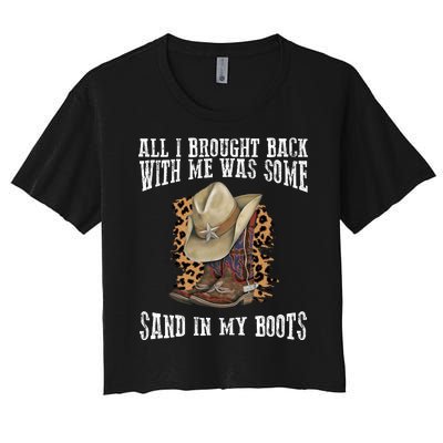 All I Brought Back With Me Was Some Sand In My Boots Women's Crop Top Tee