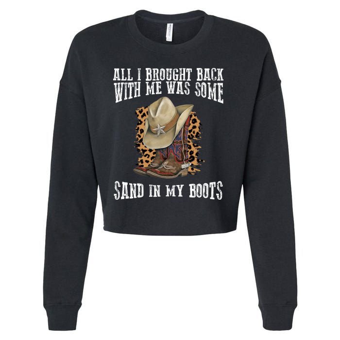 All I Brought Back With Me Was Some Sand In My Boots Cropped Pullover Crew