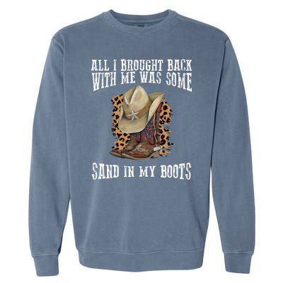 All I Brought Back With Me Was Some Sand In My Boots Garment-Dyed Sweatshirt