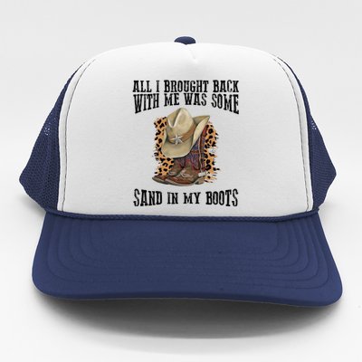 All I Brought Back With Me Was Some Sand In My Boots Trucker Hat