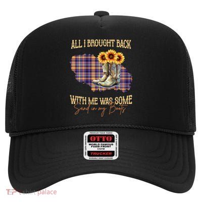 All I Bought Back With Me Was Some Sand In My Boots High Crown Mesh Back Trucker Hat