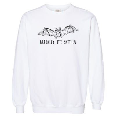 Actually Its Batthew Funny Garment-Dyed Sweatshirt