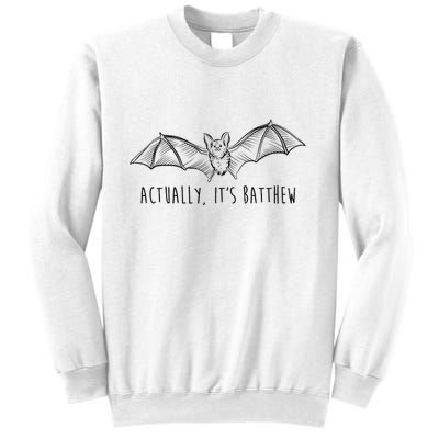 Actually Its Batthew Funny Sweatshirt