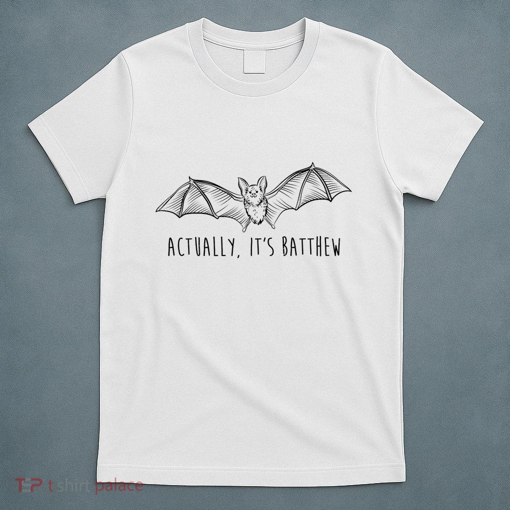 Actually Its Batthew Funny T-Shirt