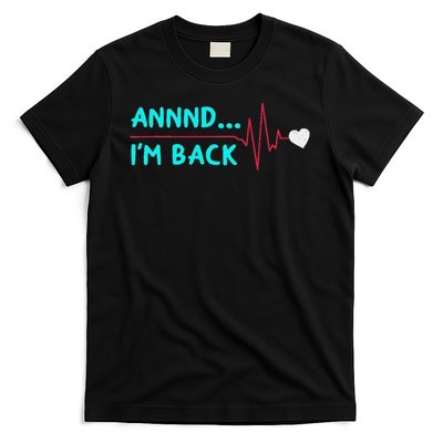Annnd... I'm Back Funny Heart Surgery Heart Attack Survivor T-Shirt