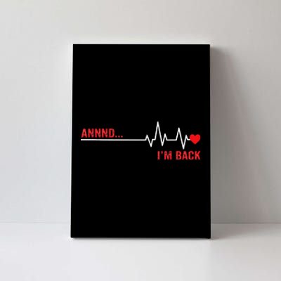 And IM Back Ekg Heartbeat For Cardiologist Heart Survivor Canvas