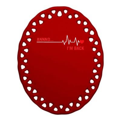 And IM Back Ekg Heartbeat For Cardiologist Heart Survivor Ceramic Oval Ornament