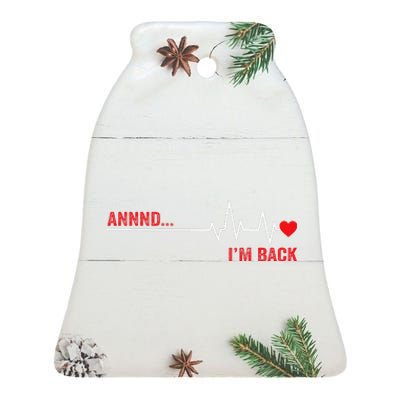 And IM Back Ekg Heartbeat For Cardiologist Heart Survivor Ceramic Bell Ornament