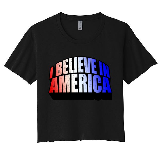 America I Believe In You Proud To Be An American Gift Crop Top
