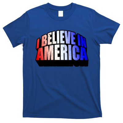 America I Believe In You Proud To Be An American Gift T-Shirt