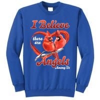 Awesome I Believe There Are Angels Among Us Cardinal Birds Gift Tall Sweatshirt