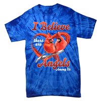 Awesome I Believe There Are Angels Among Us Cardinal Birds Gift Tie-Dye T-Shirt