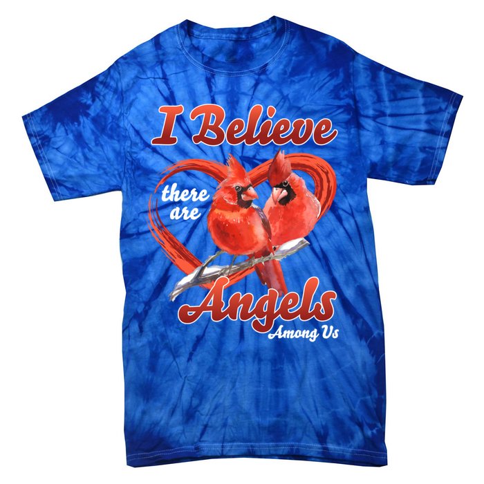 Awesome I Believe There Are Angels Among Us Cardinal Birds Gift Tie-Dye T-Shirt