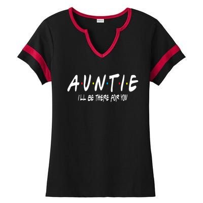 Auntie I'll Be There For You Funny Gift Unt Mom Grandma Gift Ladies Halftime Notch Neck Tee