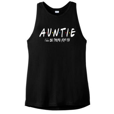 Auntie I'll Be There For You Funny Gift Unt Mom Grandma Gift Ladies PosiCharge Tri-Blend Wicking Tank