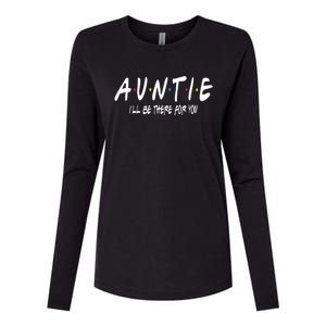 Auntie I'll Be There For You Funny Gift Unt Mom Grandma Gift Womens Cotton Relaxed Long Sleeve T-Shirt